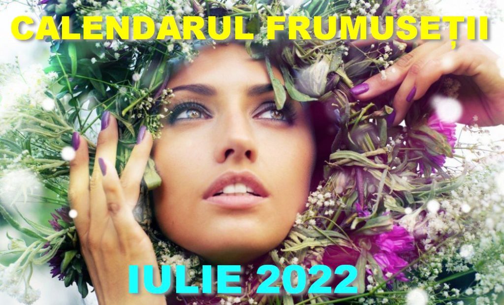 Îngrijirea părului, unghiilor și a tenului după  Calendarul Lunar astrologic. IULIE&nbsp;2022.