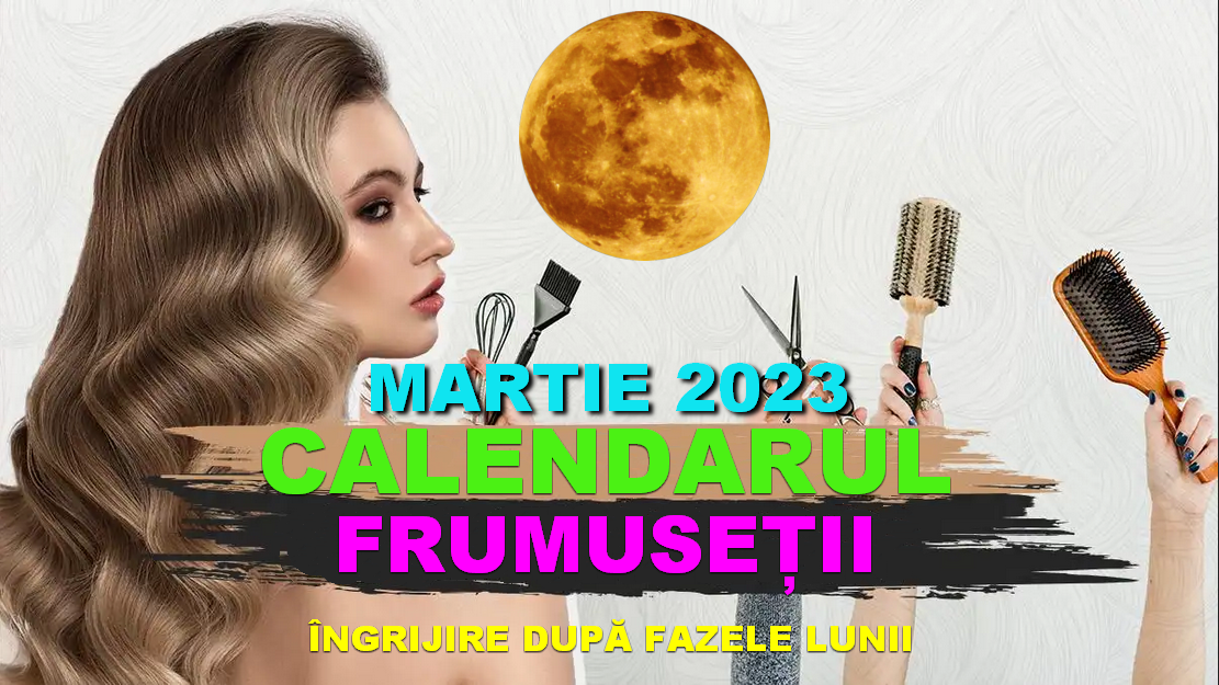 Protejat: MARTIE 2023. Îngrijirea frumuseții corporale după Fazele Lunii