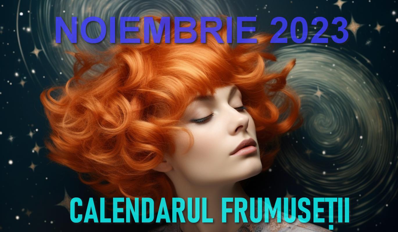Protejat: Calendarul Frumuseții, NOIEMBRIE 2023. Îngrijire în funcție de Fazele Lunii: păr, unghii, piele, corp.