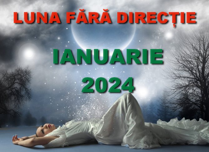 Protejat: LUNA FĂRĂ DIRECȚIE. Ianuarie 2024